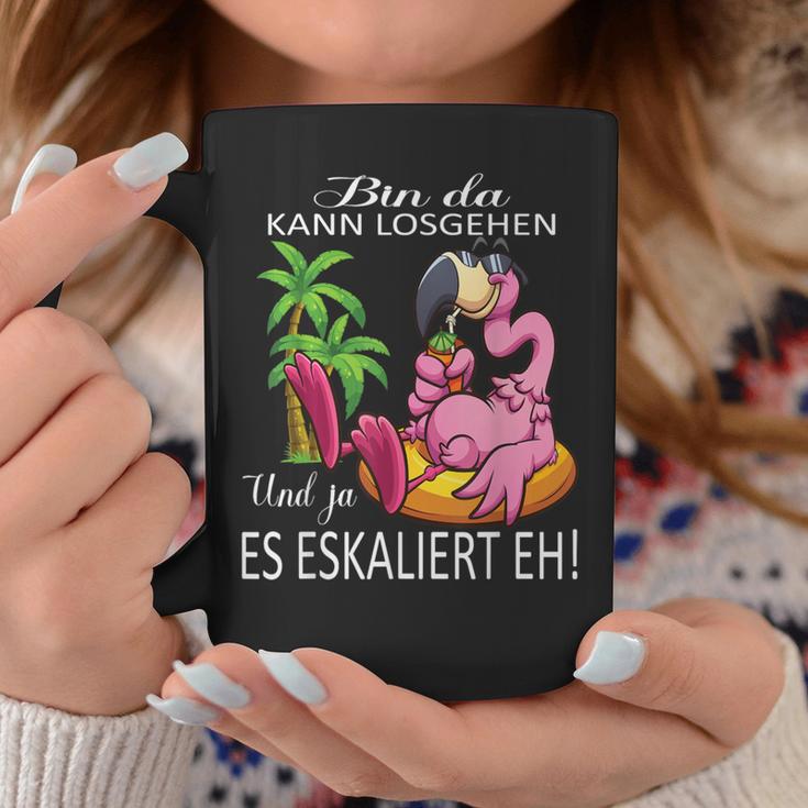 Flamingo Bin Da Kann Losgehen Und Ja Es Escaliert Eh Costume Tassen Lustige Geschenke