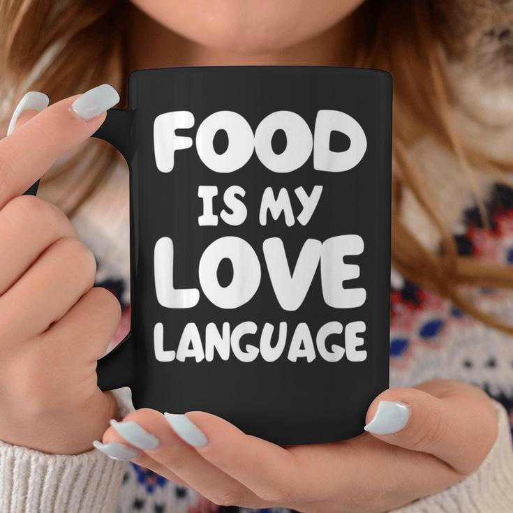 Food Is My Love LanguageCoffee Mug Unique Gifts