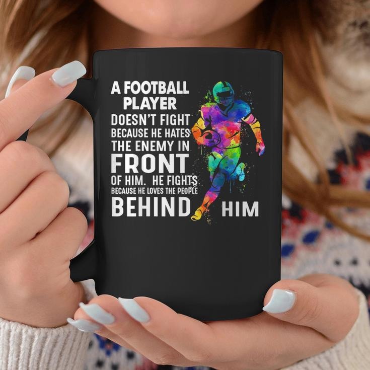 A Football Player Doesn't Fight Because He Hates The Enemy Coffee Mug Unique Gifts