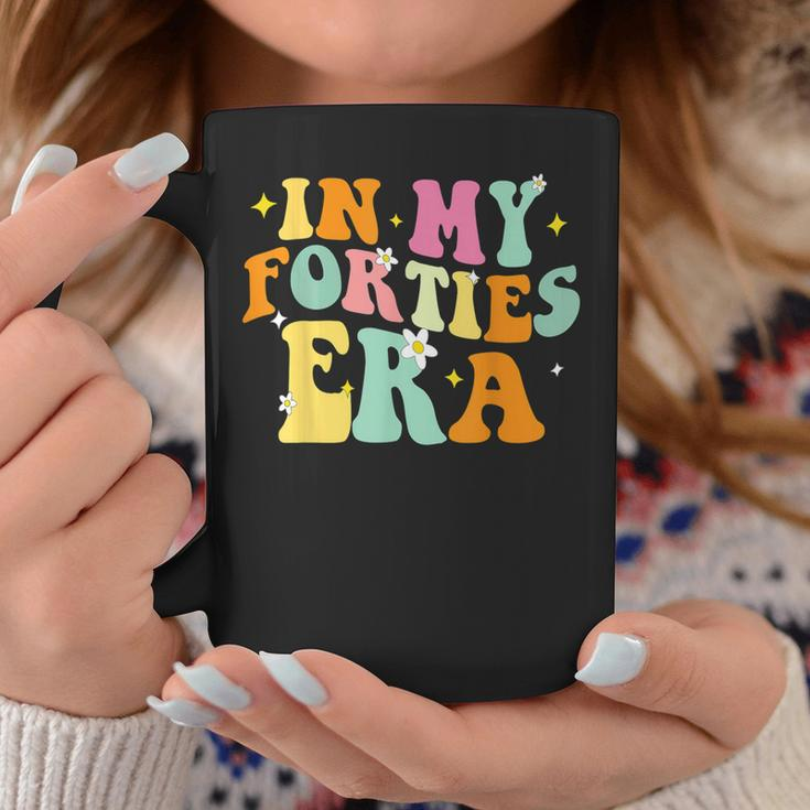 In My Forties Era In My 40'S Era 40Th Birthday 40 Years Old Coffee Mug Funny Gifts