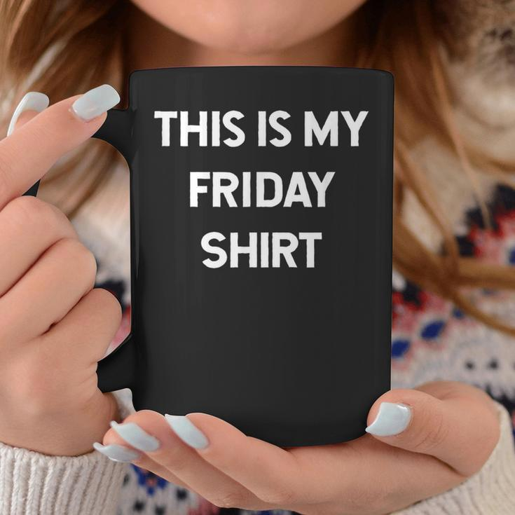 This Is My Friday Days Of The Week Coffee Mug Funny Gifts