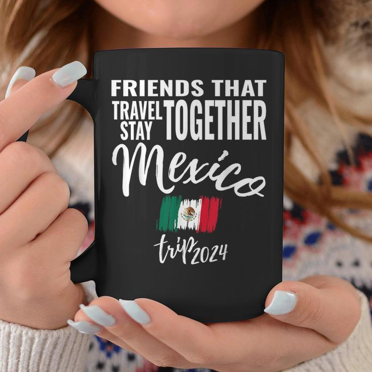 Friends That Travel Together Mexico 2024 Trip Fun Matching Coffee Mug Funny Gifts