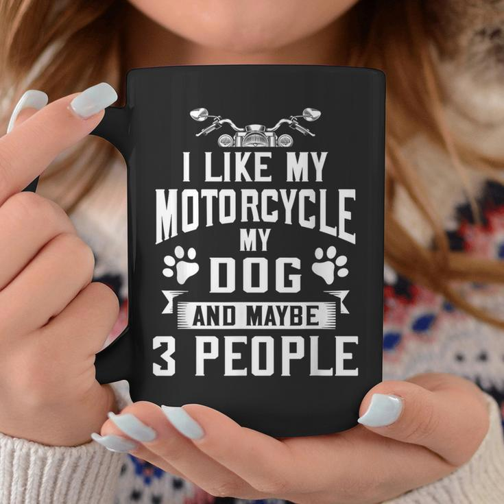 Biker I Like My Motorcycle Dog & Maybe 3 People Coffee Mug Unique Gifts