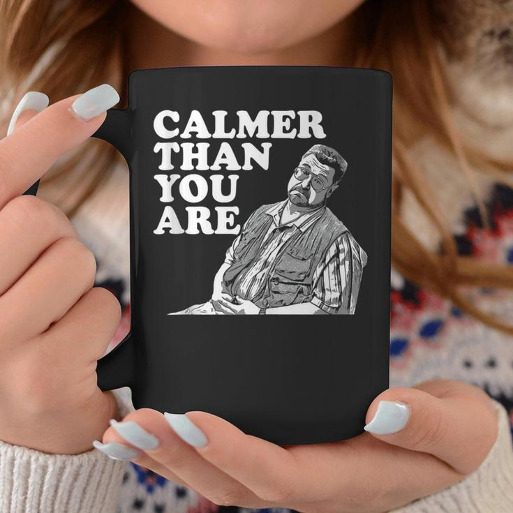 Calmer Than You Are For Men Women Coffee Mug Unique Gifts
