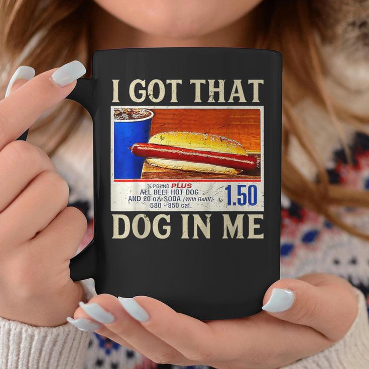 I Got That Dog In Me Meme Coffee Mug Unique Gifts