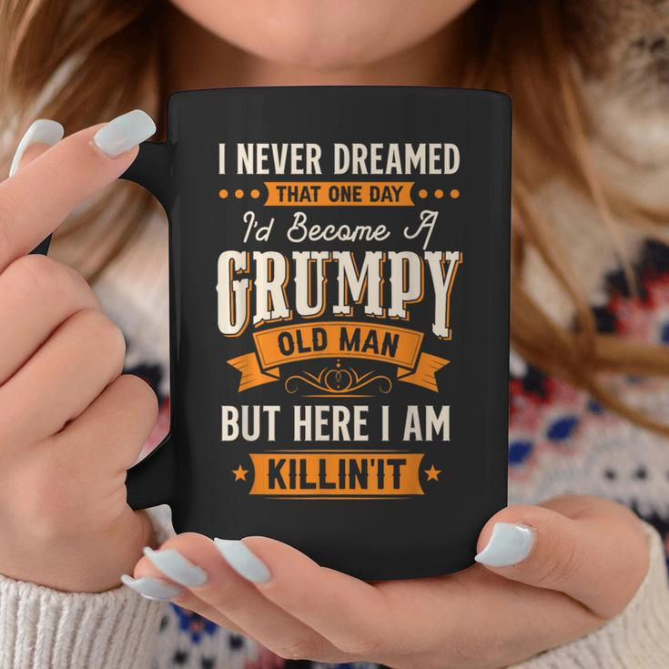 I Never Dreamed I'd Become A Grumpy Old Man For Men Coffee Mug Personalized Gifts
