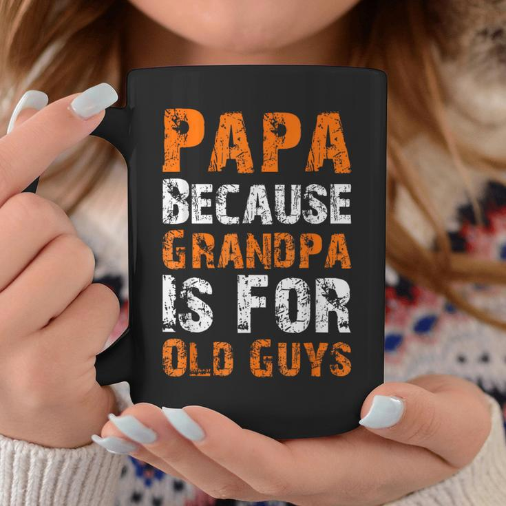 Father's Day Papa Because Grandpa Is For Old Guys Coffee Mug Funny Gifts