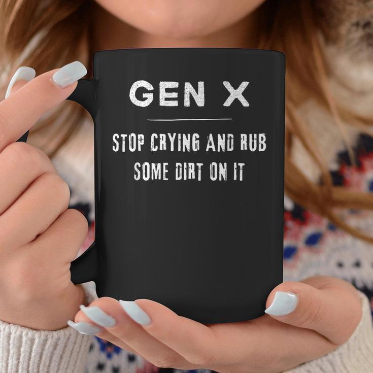 Gen X Generation X Stop Crying Rub Some Dirt Coffee Mug Unique Gifts