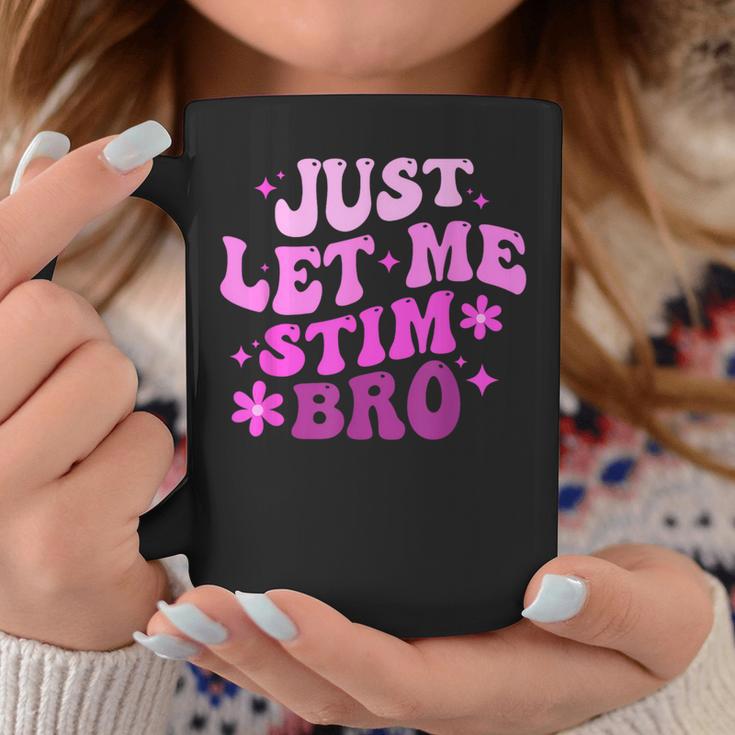 Groovy Just Let Me Stim Bro Autistic Autism Awareness Coffee Mug Unique Gifts