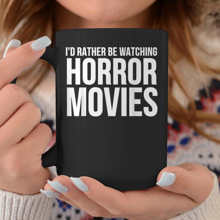 I'd Rather Be Watching Horror Movies Coffee Mug Unique Gifts