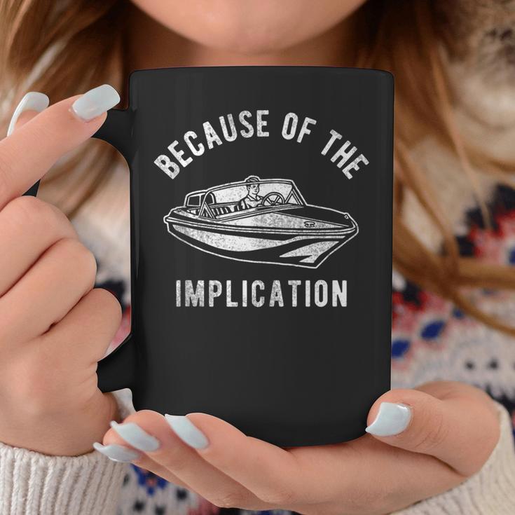 Because Of The Implication For Men's Women Coffee Mug Unique Gifts