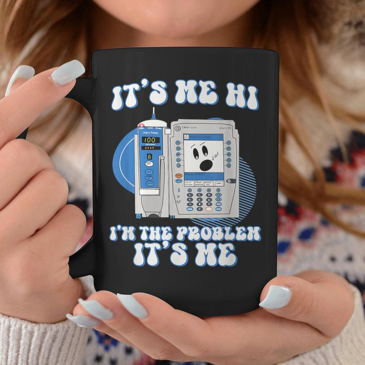 Nurse I'm The Problem Iv Pump Er Icu Med Surg Rn Coffee Mug Funny Gifts