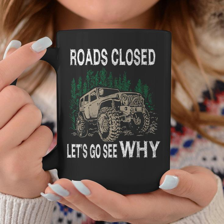 Offroad Truck 4X4 Roads Closed Let's Go See Why Coffee Mug Unique Gifts