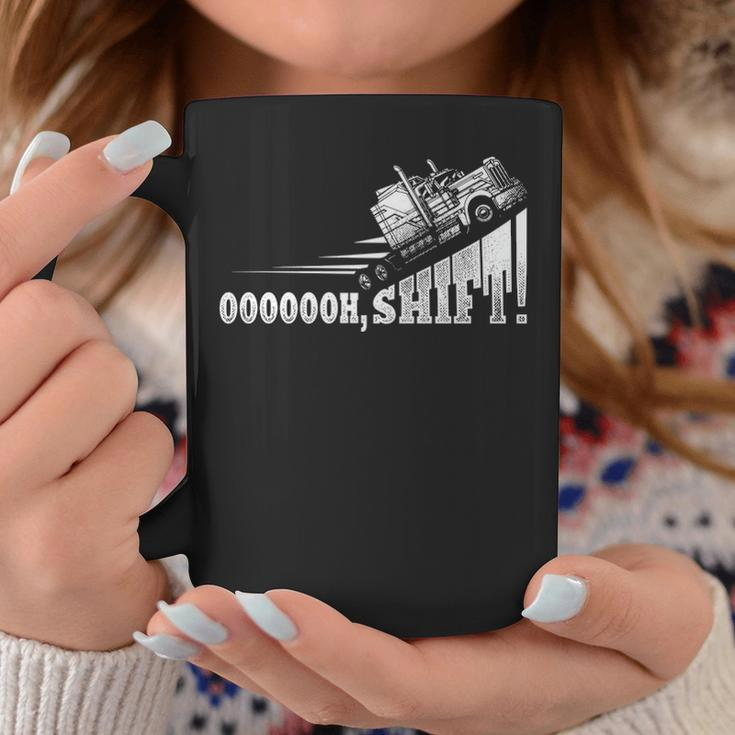 Oh Shift Truck Driver Trucker Coffee Mug Unique Gifts