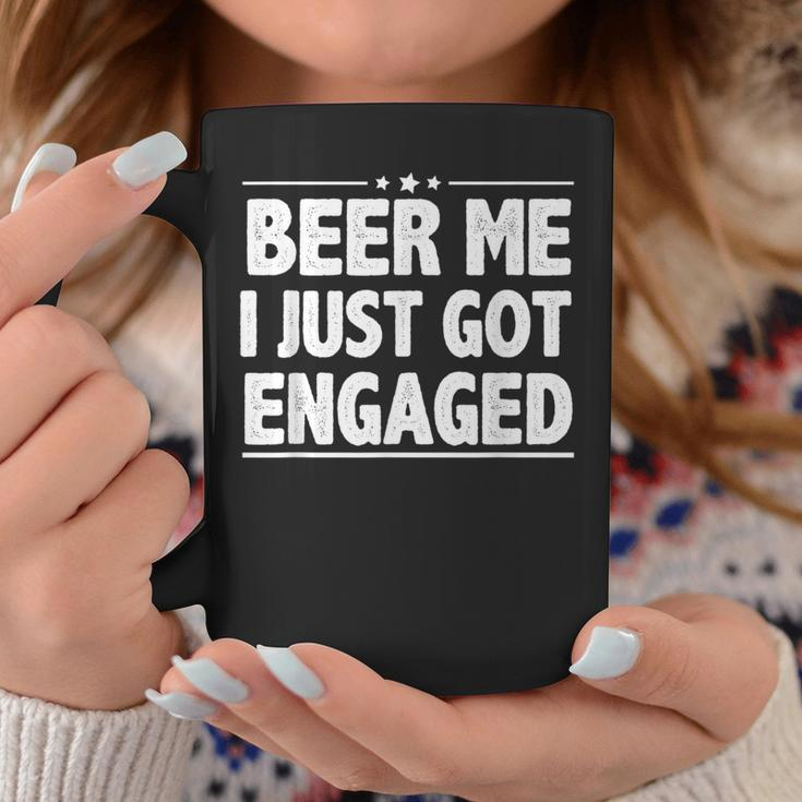 Quote Beer Me I Just Got Engaged Engagement Coffee Mug Unique Gifts