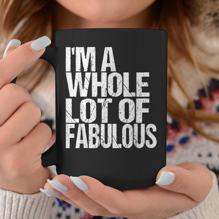 Quote I'm A Whole Lot Of Fabulous Big Guy Humor Coffee Mug Unique Gifts