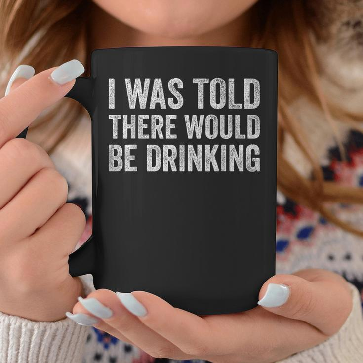 Quotes I Was Told There Would Be Drinking Cocktail Coffee Mug Funny Gifts