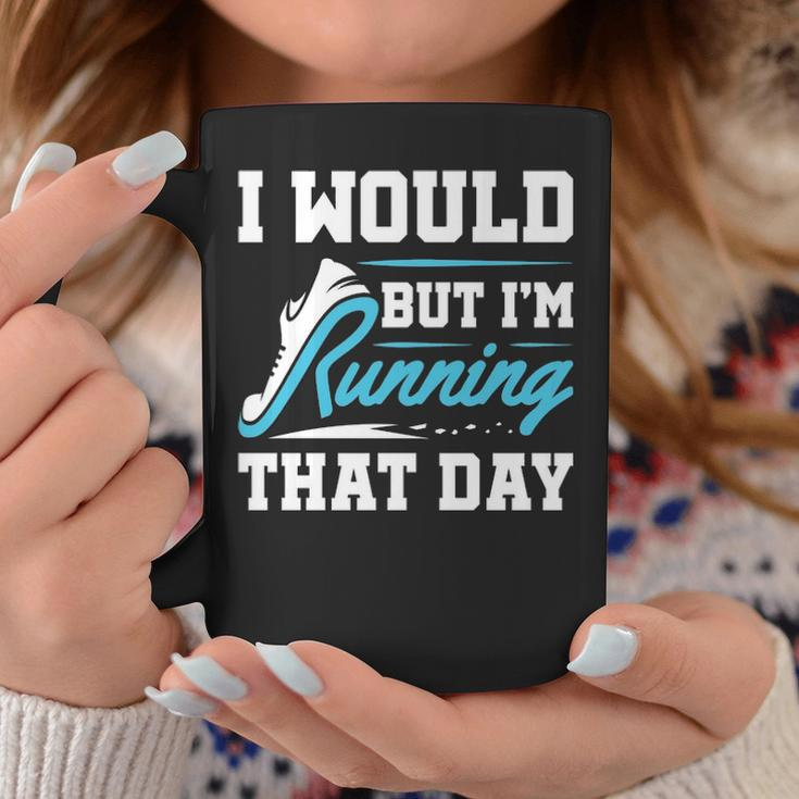 Running Runner Run I Would But I'm Running That Day Coffee Mug Unique Gifts