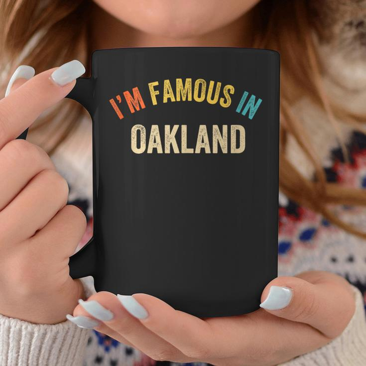 Saying City Pride I'm Famous In Oakland Coffee Mug Unique Gifts