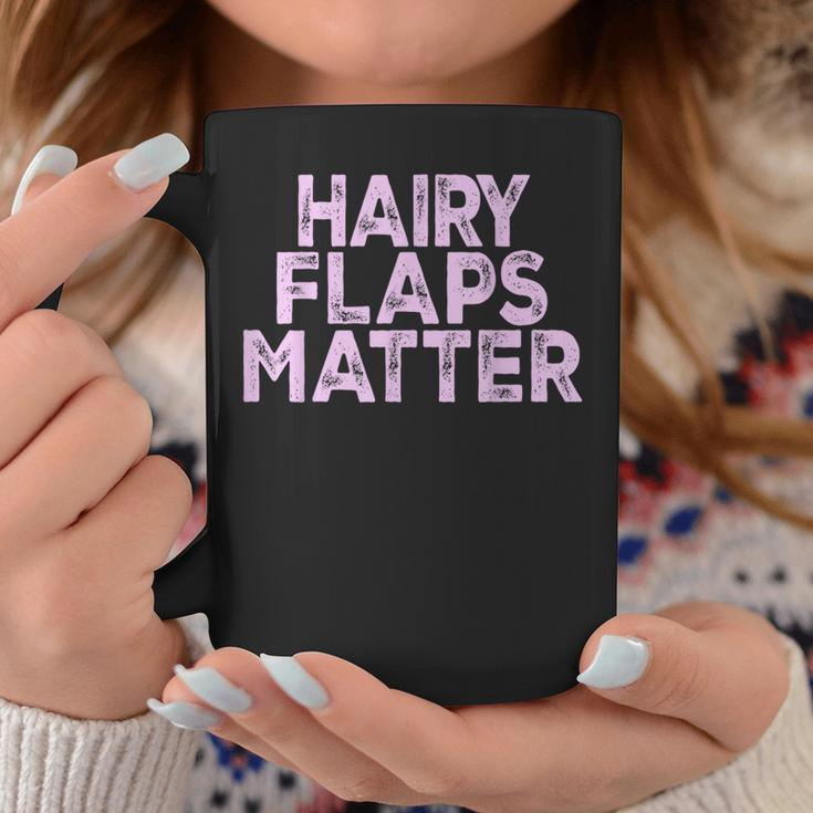 Saying Hairy Flaps Matter Rude Joke Naughty Womens Coffee Mug Unique Gifts
