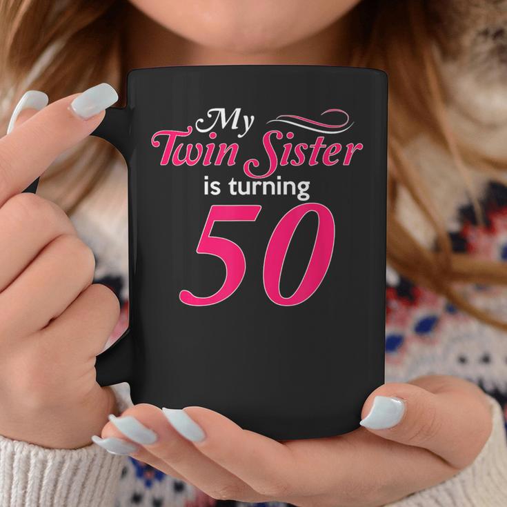 My Twin Sister Is Turning 50 Birthday 50Th Birth Year Coffee Mug Unique Gifts