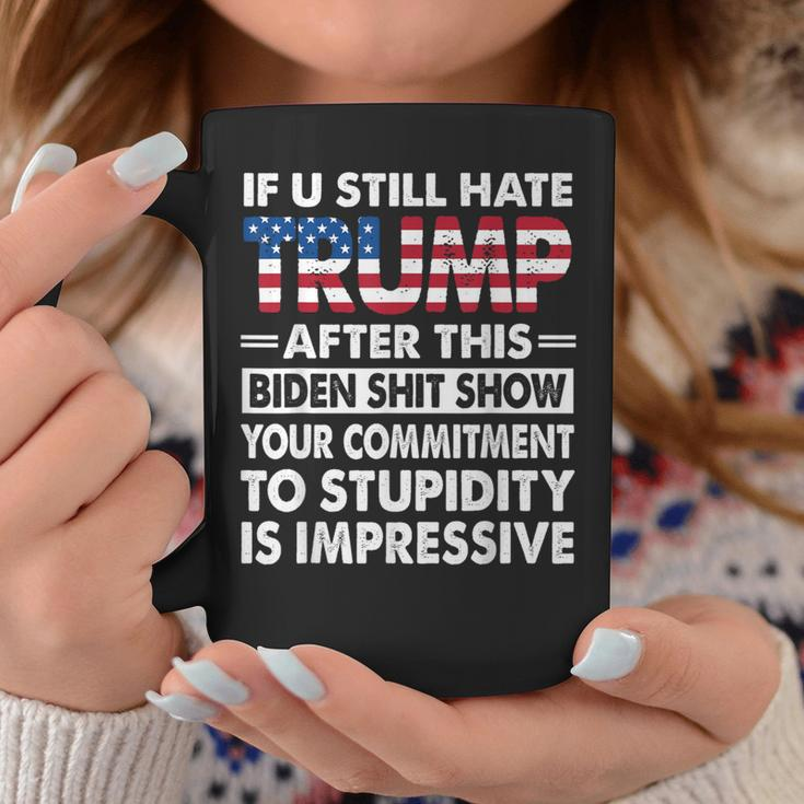 If U Still Hate Trump After This Biden Coffee Mug Unique Gifts