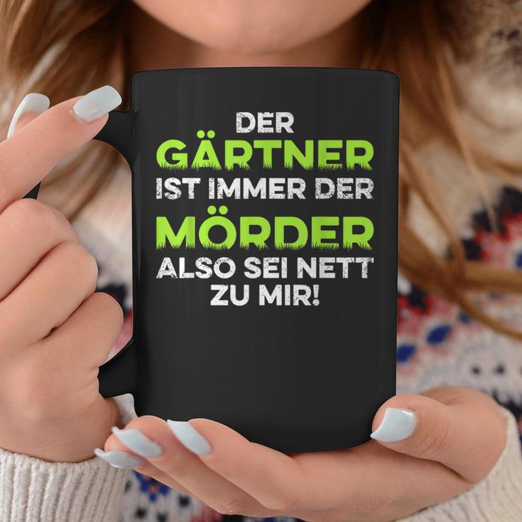 Garten Der Gärtner Ist Immer Der Killer So Sei Nett Zu Mir Tassen Lustige Geschenke