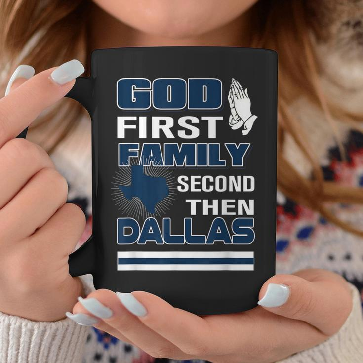God First Family Second Then Dallas Dallas Lovers Oufit Coffee Mug Funny Gifts