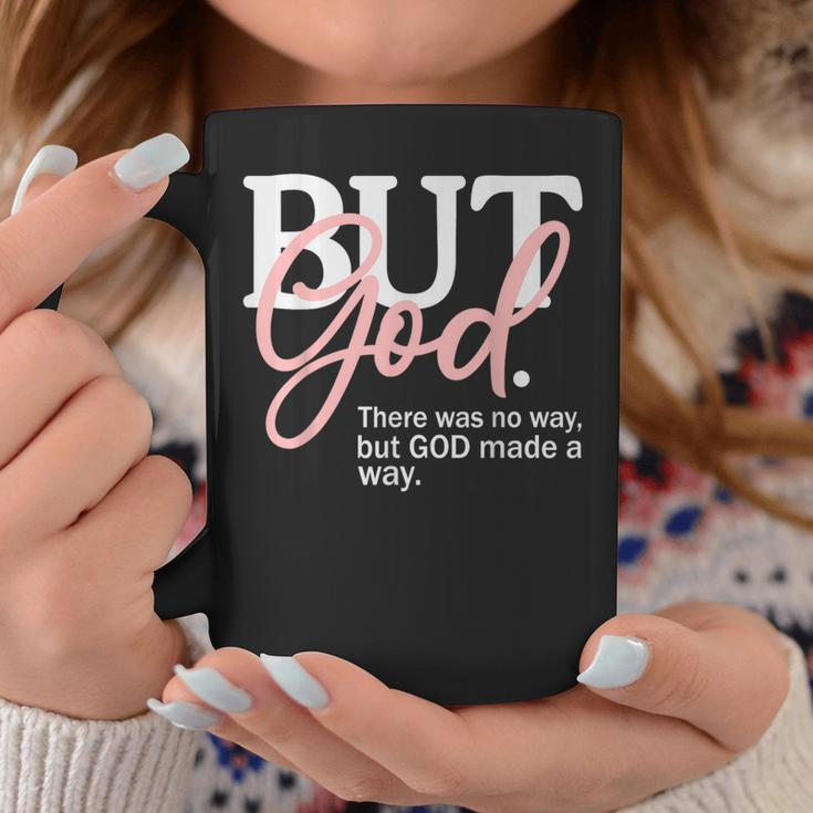 But God There Was No Way But God Made A Way Christian Coffee Mug Unique Gifts