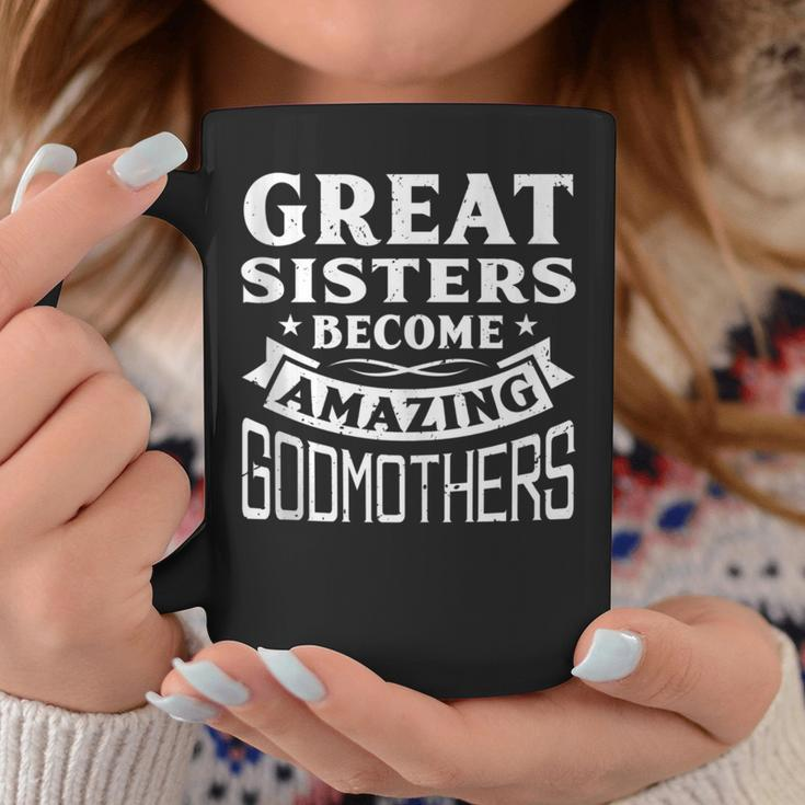 Great Sisters Become Amazing Godmothers Coffee Mug Unique Gifts