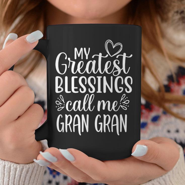 My Greatest Blessings Call Me Gran Gran Grandmother Grandma Coffee Mug Unique Gifts