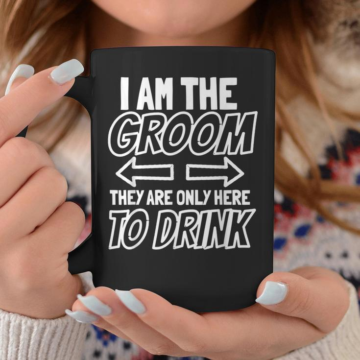 I Am The Groom They Are Only Here To Drink Matching Bachelor Coffee Mug Unique Gifts