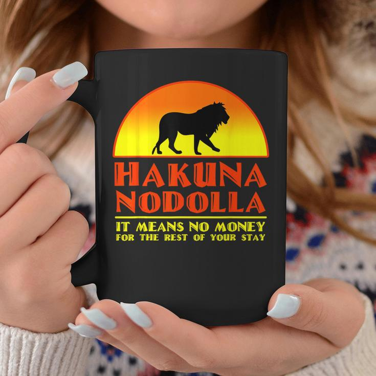 Hakuna Nodolla It Means No Money For The Rest Of Your Stay Coffee Mug Unique Gifts