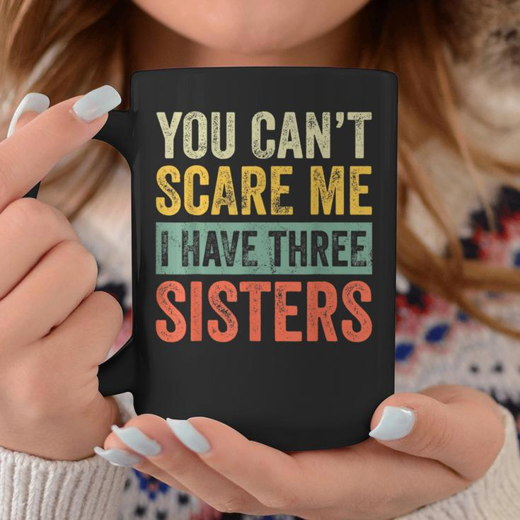 Halloween You Can't Scare Me I Have Three Sisters Coffee Mug Unique Gifts
