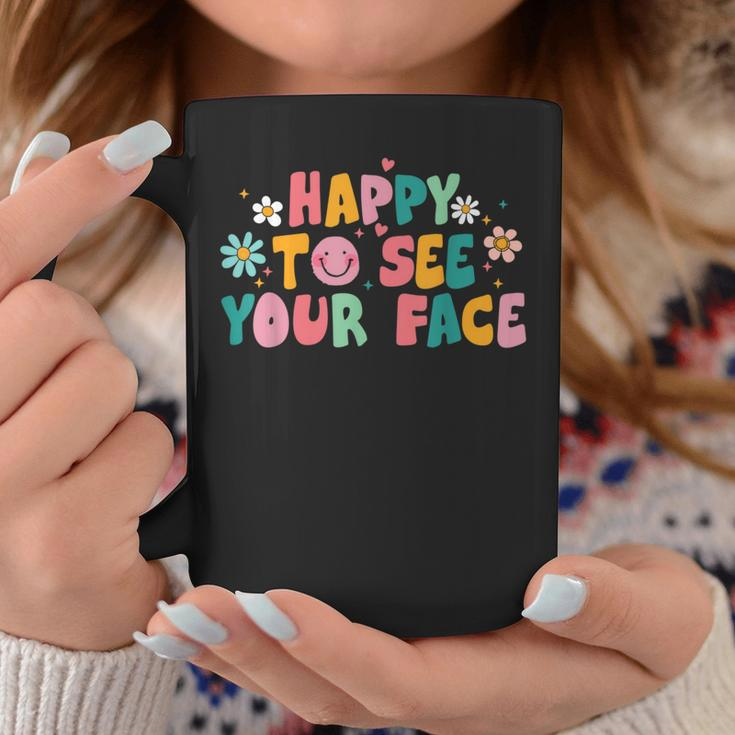 Happy To See Your Face Teacher Smile Daisy Back To School Coffee Mug Unique Gifts