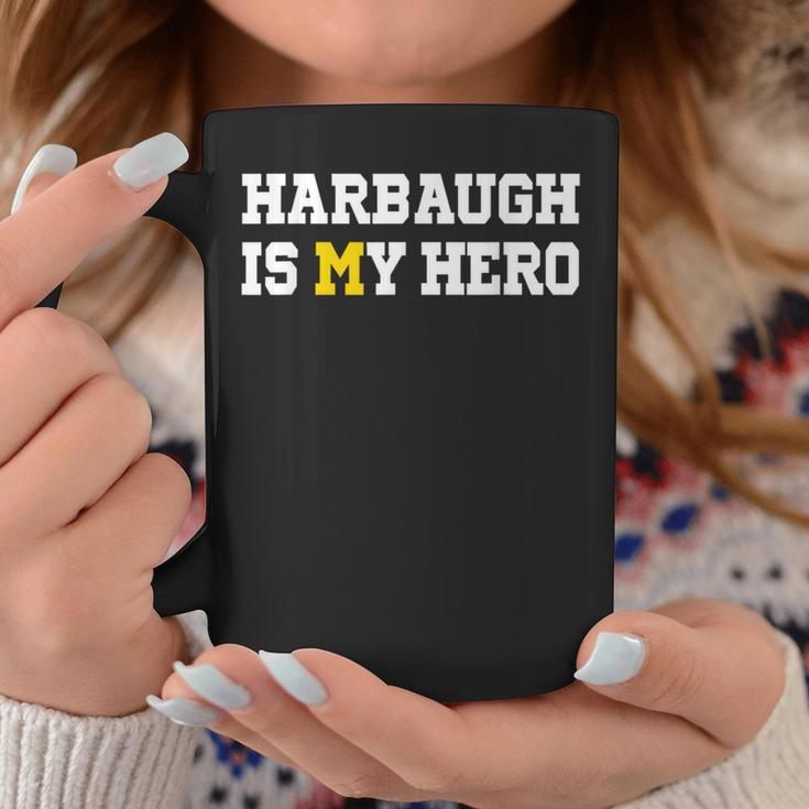 Harbaugh Is My Hero Michigan Coffee Mug Personalized Gifts