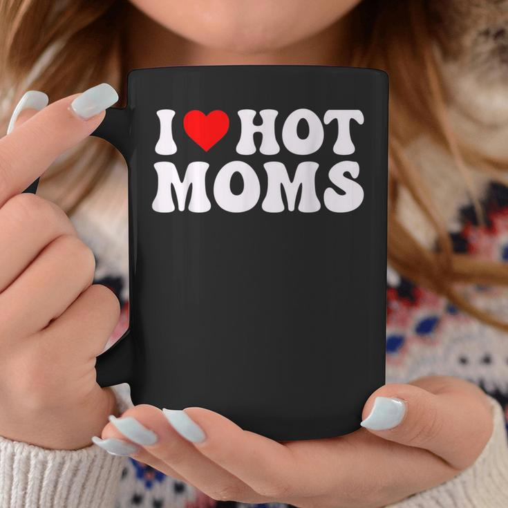 I Heart Hot Moms I Love Hot Moms For Dad Fathers Coffee Mug Unique Gifts