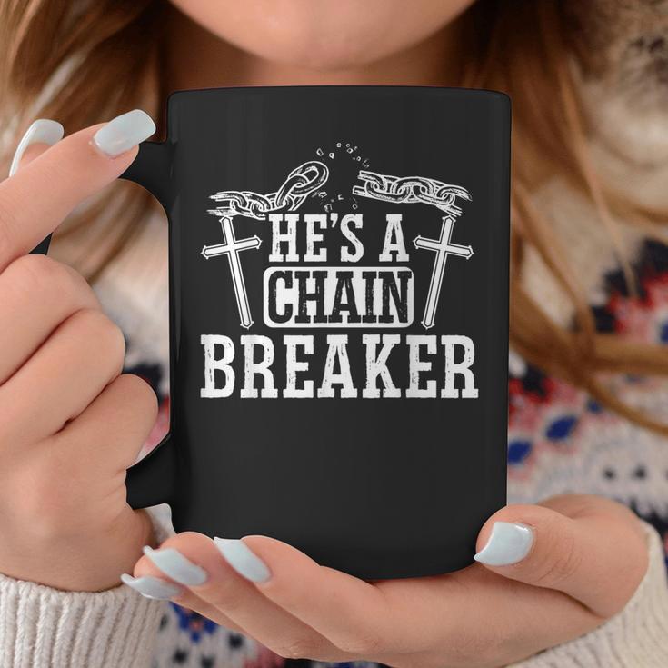 He's A Chain Breaker Christian Religious Servant Of God Coffee Mug Unique Gifts