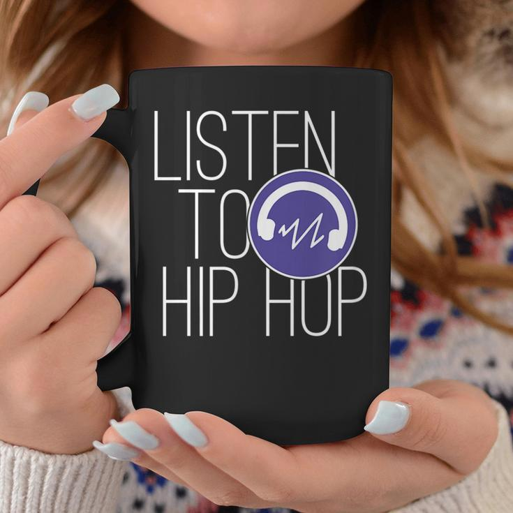 Hiphop Music Lovers Quote Listen To Hip Hop Coffee Mug Unique Gifts