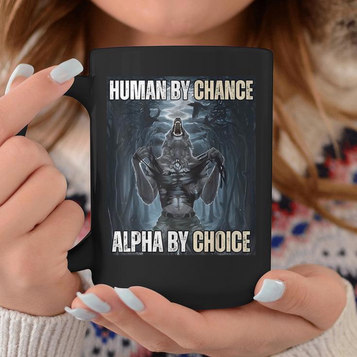 Human By Chance Alpha By Choice Cool Alpha Wolf Meme Coffee Mug Unique Gifts