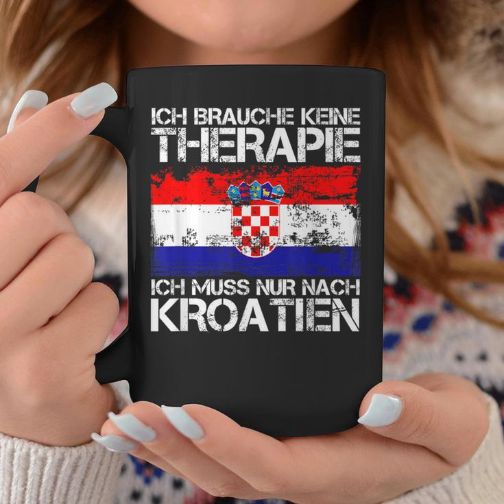 Ich Brauche Keine Therapie Ich Muss Nur Nach Kroatien Tassen Lustige Geschenke