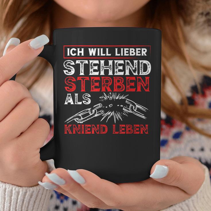 Ich Will Lieber Steht Sterben Als Kniend Leben Tassen Lustige Geschenke