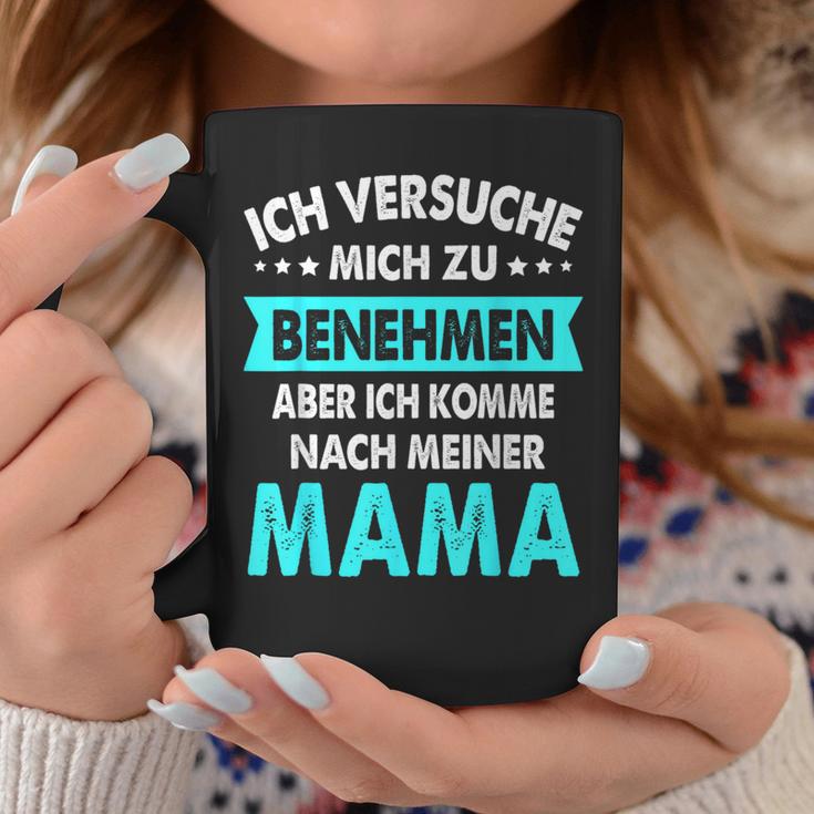 Icherversuche Mich Zu Benehmen Aber Komme Nach Meiner Mama Tassen Lustige Geschenke