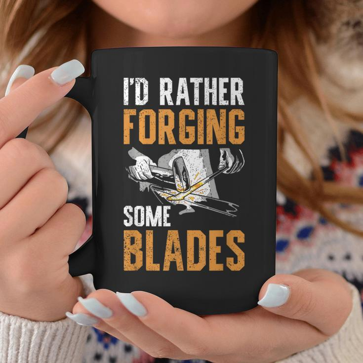 I'd Rather Forging Some Blades Klingen Schmied Tassen Lustige Geschenke