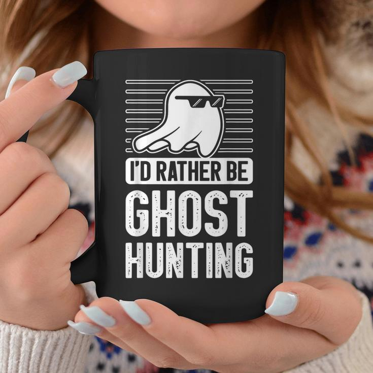 I'd Rather Be Ghost Hunting For A Ghost Hunter Ghost Hunting Coffee Mug Unique Gifts
