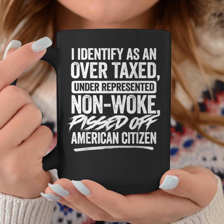 I Identify As An Over Taxed Under Represented Non-Woke Coffee Mug Funny Gifts