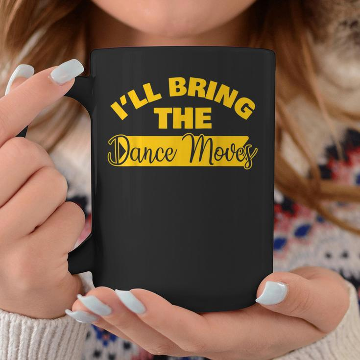 I'll Bring The Dance Moves Bachelorette Trip Matching Coffee Mug Unique Gifts