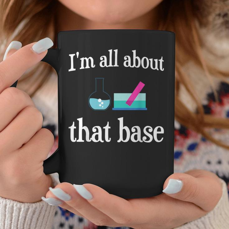 I'm All About That Base Chemistry Lab Science Coffee Mug Unique Gifts