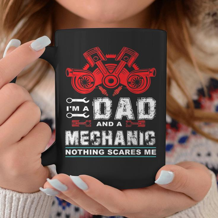 I'm A Dad And Mechanic Nothings Scares Me Coffee Mug Unique Gifts