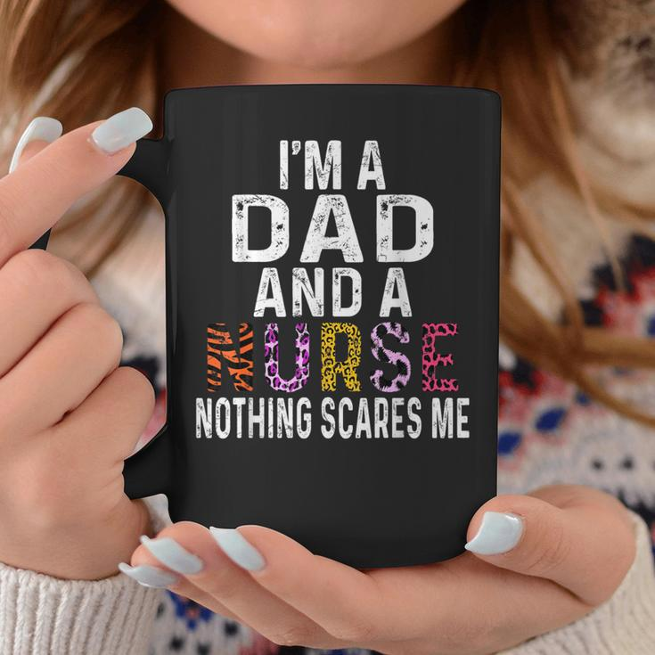 I'm A Dad And A Nurse Nothing Scares Me Father's Day Nursing Coffee Mug Unique Gifts
